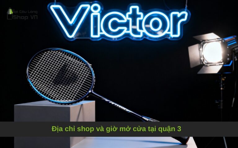 Shop vợt cầu lông Victor chính hãng quận 3